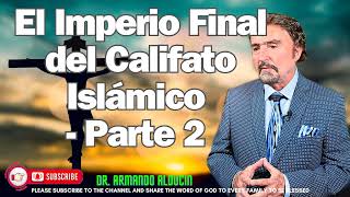 4 El Imperio Final del Califato Islámico Parte 2 Dr Armando Alducin [upl. by Haibot635]