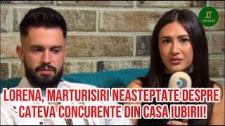 Lorena marturisiri neasteptate despre cateva concurente din Casa iubirii Ce a spus ea de fapt [upl. by Ynnob]