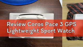 Review Coros Pace 3 GPS Lightweight Sport Watch [upl. by Niledam408]