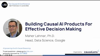 Building Causal AI Products for Effective DecisionMaking The Causal AI Conference 2024 [upl. by Odradlig]