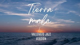 Tierra Mala Vallenato Jazz Version [upl. by Sucitivel]