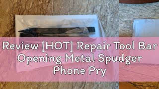 Review HOT Repair Tool Bar Opening Metal Spudger Phone Prying Pryer [upl. by Eustasius]