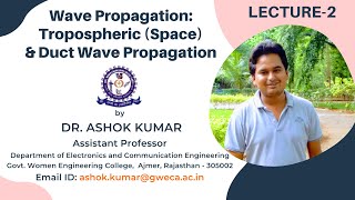 Lecture 2  Tropospheric Wave Propagation Space Wave Propagation Duct Propagation Dr Ashok Kumar [upl. by Sirama622]