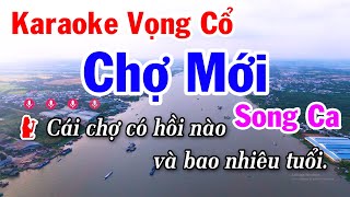 Karaoke Chợ Mới Song Ca Beat Mới Dễ Hát  Anh Tuấn Cò Vọng Cổ [upl. by Nosdivad]