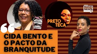 98  Cida Bento e o Pacto da Branquitude  PRETOTECA [upl. by Erickson71]