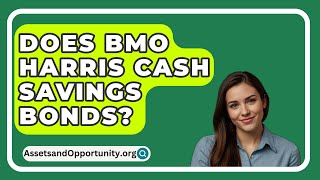 Does BMO Harris Cash Savings Bonds  AssetsandOpportunityorg [upl. by Ariana]