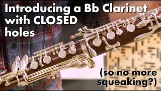 Introducing the Bb clarinet with CLOSED holes Is it easier to play [upl. by Yentihw]