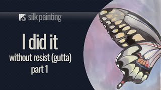 Tricky Silk Painting WITHOUT Resist gutta Butterfly Part 1 [upl. by Nnyloj]