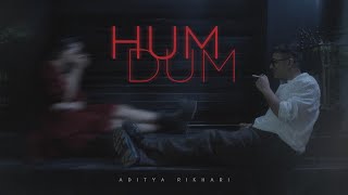 Aditya Rikhari  Humdum Official Music Video [upl. by Ridglee]