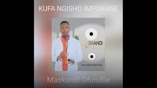 MASKANDI OFUNDILE  NGIFUQUZA ONGIFUQUZAYO 2022 [upl. by Ithnan]