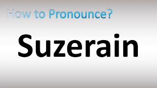 How to Pronounce Suzerain [upl. by Strepphon]