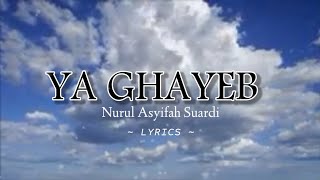 YA GHAYEB  Nurul Asyifah Suardi  Lyrics [upl. by Chubb803]