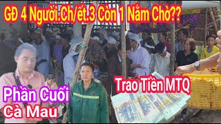 Phần Cuối Trao Tiền MTQ Gia Đình 4 NgườiChết3Còn 1 Nằm Chờ  Thuận Phạm [upl. by Allebram932]