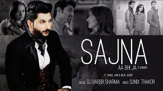 Sajna Aa Bhi Ja X Suroor  DJ HARSH SHARMA  Rahul Jain  Bilal Saeed  Sunix Thakor [upl. by Suoivatnod247]