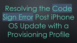 Resolving the Code Sign Error Post iPhone OS Update with a Provisioning Profile [upl. by Alano991]