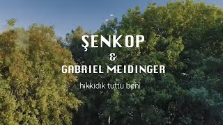 Şenkop amp Gabriel Meidinger  Hıkkıdık Tuttu Beni [upl. by Lorolla]