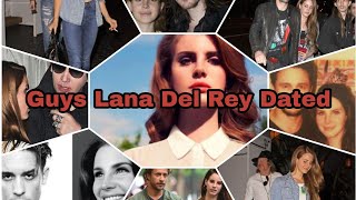 Lana Del Rey Boyfriends10 Guys Lana Del Rey Dated [upl. by Palladin]