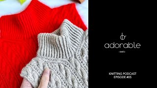 Adorable Knits Podcast  Episode 05 [upl. by Cassius]