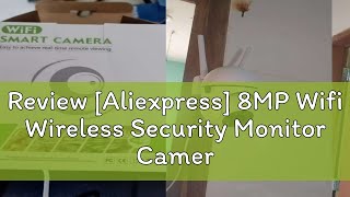 Review Aliexpress 8MP Wifi Wireless Security Monitor Cameras Color Night Vision PTZ Cam Smart Hom [upl. by Conall]