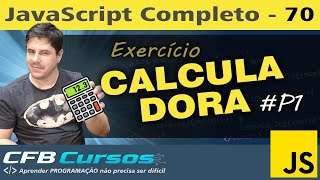 Exercício Calculadora Javascript P1  Curso de Javascript  Aula 70 [upl. by The]