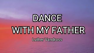 DANCE WITH MY FATHER AGAIN  Luther Vandross  Lyrics [upl. by Malcolm]