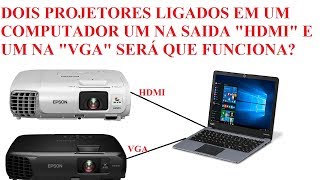 DOIS PROJETORES UM NA SAÍDA HDMI E UM NA VGA SERÁ QUE FUNCIONA [upl. by Birch]