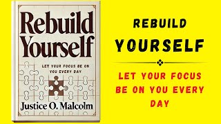 Rebuild Yourself Let Your Focus Be On You Everyday Audiobook [upl. by Atenek]