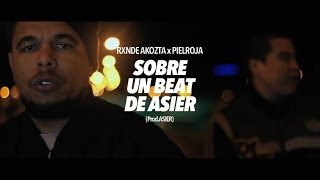 RXNDE AKOZTA amp PIELROJA  quotSobre Un Beat De Asierquot HD 2014 [upl. by Laurella942]