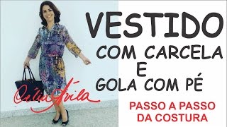 VESTIDO COM CARCELA E GOLA COM PÉ  COSTURA COM CÉLIA ÁVILA [upl. by Idona452]