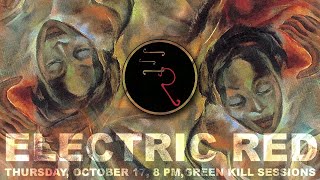 Electric Red October 17 8 PM Green Kill Sessions [upl. by Ihsar288]