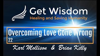 Get Wisdom Radio Show  Overcoming Love Gone Wrong 22 [upl. by Dorothee887]