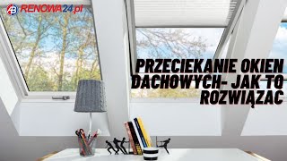 PRZECIEKANIE OKIEN DACHOWYCH  JAK TO ROZWIĄZAĆ [upl. by Vasiliu]