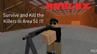 Survive and kill the killers in Area 51 Roblox [upl. by Allebara]