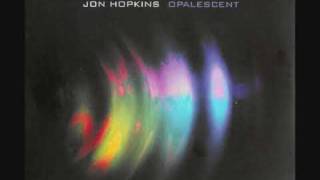 Jon Hopkins  Opalescent [upl. by Olonam]