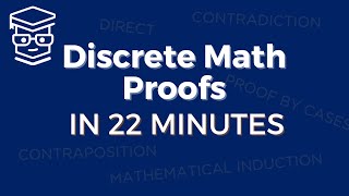 Discrete Math Proofs in 22 Minutes 5 Types 9 Examples [upl. by Yreffej455]