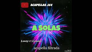 Lunay ft Lyanno A Solas  ACAPELLAS JampV 2 [upl. by Bueschel]