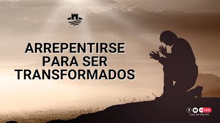 ARREPENTIRSE PARA SER TRANSFORMADOS [upl. by Eldoria971]