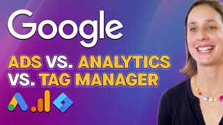 Google Ads vs Google Analytics vs Google Tag Manager  Differences and Purpose for Each Explained [upl. by Nerland]