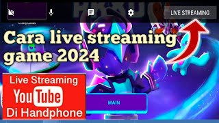 Cara Livestreaming game di Youtube 2024 syarat 50 Subscribe pakai hp android [upl. by Siul754]