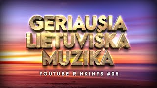 Geriausia Lietuviška Muzika 05  Lietuviškos Muzikos Rinkinys  Top Dainos [upl. by Htebilil152]