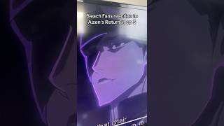 Bleach Fans Reaction To Aizen’s Return [upl. by Nierman]