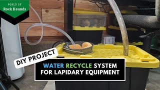 DIY Water Recycle System for Lapidary Equipment [upl. by Ddej]