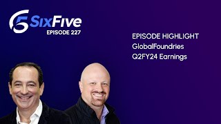 GlobalFoundries Q2FY24 Earnings  Episode 227  Six Five Podcast [upl. by Frederic55]