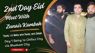 Eid ka 2sra Din Zunair Bhai k sth Mulaqat or Hunza Tour k Liye Rwangi [upl. by Ihc]