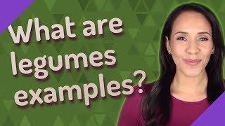 What are legumes examples [upl. by Ylro]