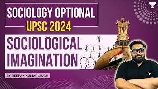 Sociological Imagination  Sociology Optional for UPSC  Deepak Kumar Singh [upl. by Iver]