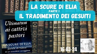 LA SCURE DI ELIA  PARTE 1  IL TRADIMENTO DEI GESUITI [upl. by Suirtemed]