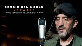 Cengiz Selimoğlu  Vefasız [upl. by Meda786]