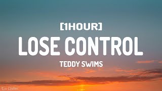 Teddy Swims  Lose Control Lyrics 1HOUR [upl. by Earb]