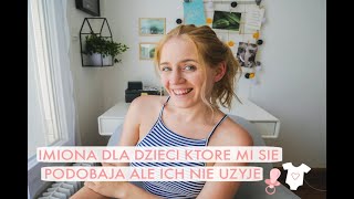 IMIONA DLA DZIECI KTORE MI SIE PODOBAJA ALE ICH NIE UZYJE  kobusjulia [upl. by Siver]